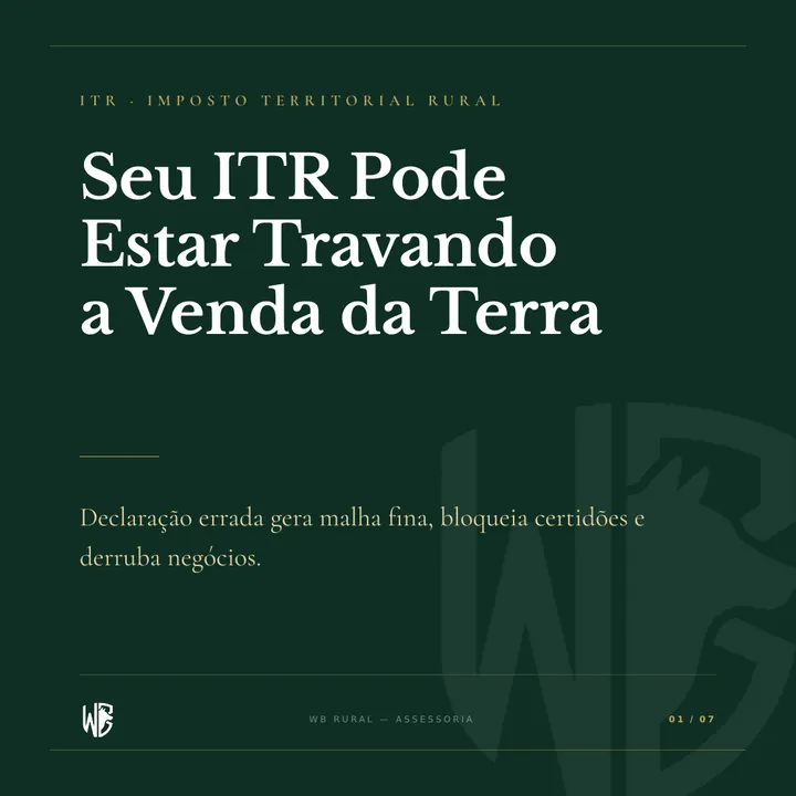 Seu ITR Pode Estar Travando a Venda da Terra
