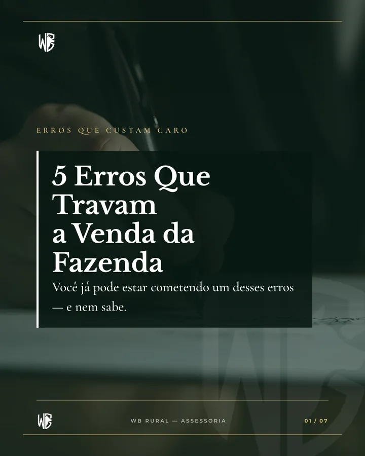 5 Erros Que Travam a Venda da Fazenda